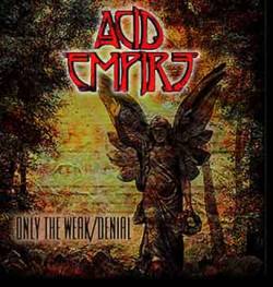 Acid Empire : Only the Weak-Denial
